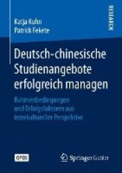 Deutsch-chinesische Studienangebote erfolgreich managen - Rahmenbedingungen und Erfolgsfaktoren aus interkultureller Perspektive