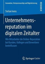Unternehmensreputation im digitalen Zeitalter - Wie Mitarbeiter die Online-Reputation bei Kunden, Kollegen und Bewerbern beeinfl