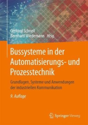 Bussysteme in der Automatisierungs- und Prozesstechnik : Grundlagen, Systeme und Anwendungen der industriellen Kommunikation