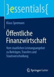 Öffentliche Finanzwirtschaft : Vom staatlichen Leistungsangebot zu Beiträgen, Transfers und Staatsverschuldung