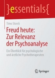 Freud heute: Zur Relevanz der Psychoanalyse - Ein Überblick für psychologische und ärztliche Psychotherapeuten
