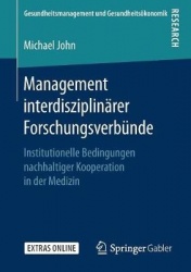 Management interdisziplinärer Forschungsverbünde : Institutionelle Bedingungen nachhaltiger Kooperation in der Medizin