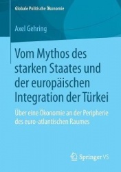 Vom Mythos des starken Staates und der europäischen Integration der Türkei - Über eine Ökonomie an der Peripherie des euro-atlan