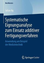 Systematische Eignungsanalyse zum Einsatz additiver Fertigungsverfahren - Anwendung am Beispiel der Medizintechnik