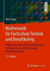 Mathematik für Fachschule Technik und Berufskolleg : Algebra, Geometrie, Differentialrechnung, Integralrechnung,