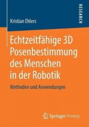 Echtzeitfähige 3D Posenbestimmung des Menschen in der Robotik - Methoden und Anwendungen