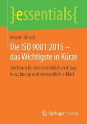Die ISO 9001:2015 – das Wichtigste in Kürze : Die Norm für den betrieblichen Alltag kurz, knapp und verständlich erklärt