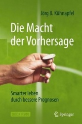 Die Macht der Vorhersage : Smarter leben durch bessere Prognosen