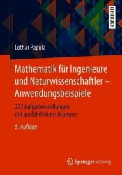 Mathematik für Ingenieure und Naturwissenschaftler - Anwendungsbeispiele - 222 Aufgabenstellungen mit ausführlichen Lösungen
