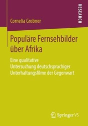 Populäre Fernsehbilder über Afrika - Eine qualitative Untersuchung deutschsprachiger Unterhaltungsfilme der Gegenwart