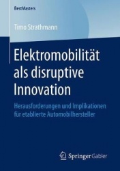 Elektromobilität als disruptive Innovation : Herausforderungen und Implikationen für etablierte Automobilhersteller