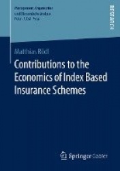 Contributions to the Economics of Index Based Insurance Schemes