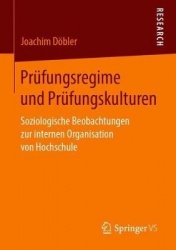 Prüfungsregime und Prüfungskulturen - Soziologische Beobachtungen zur internen Organisation von Hochschule
