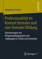 Professionalität im Kontext formaler und non-formaler Bildung - Orientierungen von Religionspädagoginnen und -pädagogen in Schul