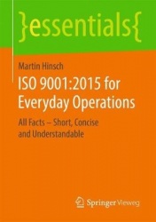 ISO 9001:2015 for Everyday Operations : All Facts – Short, Concise and Understandable