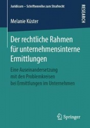 Der rechtliche Rahmen für unternehmensinterne Ermittlungen : Eine Auseinandersetzung mit den Problemkreisen bei