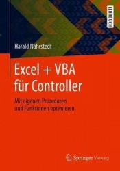 Excel + VBA für Controller : Mit eigenen Prozeduren und Funktionen optimieren