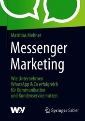 Messenger Marketing - Wie Unternehmen WhatsApp & Co erfolgreich für Kommunikation und Kundenservice nutzen
