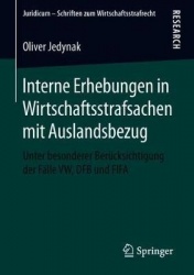 Interne Erhebungen in Wirtschaftsstrafsachen mit Auslandsbezug : Unter besonderer Berücksichtigung der Fälle VW, DFB und FIFA