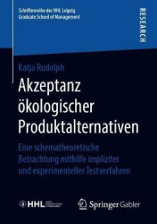 Akzeptanz ökologischer Produktalternativen - Eine schematheoretische Betrachtung mithilfe impliziter und experimenteller Testver