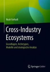 Cross-Industry Ecosystems - Grundlagen, Archetypen, Modelle und strategische Ansätze