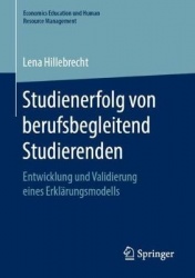 Studienerfolg von berufsbegleitend Studierenden : Entwicklung und Validierung eines Erklärungsmodells