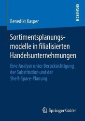 Sortimentsplanungsmodelle in filialisierten Handelsunternehmungen - Eine Analyse unter Berücksichtigung der Substitution und der