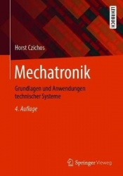 Mechatronik : Grundlagen und Anwendungen technischer Systeme