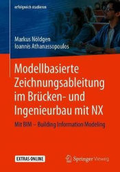 Modellbasierte Zeichnungsableitung im Brücken- und Ingenieurbau mit NX - BIM – Building Information Modeling