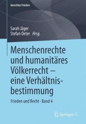 Menschenrechte und humanitäres Völkerrecht - eine Verhältnisbestimmung - Frieden und Recht • Band 4