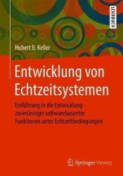 Entwicklung von Echtzeitsystemen - Einführung in die Entwicklung zuverlässiger softwarebasierter Funktionen unter Echtzeitbeding