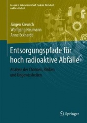 Entsorgungspfade für hoch radioaktive Abfälle : Analyse der Chancen, Risiken und Ungewissheiten