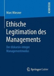 Ethische Legitimation des Managements - Der diskursiv-integre Managementmodus