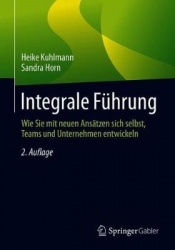 Integrale Führung : Wie Sie mit neuen Ansätzen sich selbst, Teams und Unternehmen entwickeln