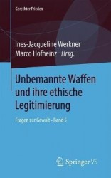 Unbemannte Waffen und ihre ethische Legitimierung - Fragen zur Gewalt • Band 5