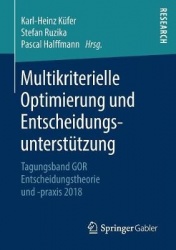 Multikriterielle Optimierung und Entscheidungsunterstützung : Tagungsband GOR Entscheidungstheorie und -praxis 2018