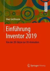 Einführung Inventor 2019 : Von der 2D-Skizze zur 3D-Animation