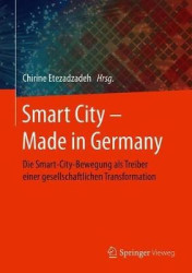 Smart City – Made in Germany : Die Smart-City-Bewegung als Treiber einer gesellschaftlichen Transformation