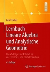 Lernbuch Lineare Algebra und Analytische Geometrie : Das Wichtigste ausführlich für das Lehramts- und Bachelorstudium