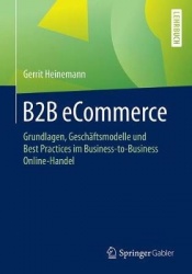 B2B eCommerce - Grundlagen, Geschäftsmodelle und Best Practices im Business-to-Business Online-Handel
