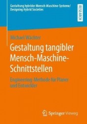 Gestaltung tangibler Mensch-Maschine-Schnittstellen : Engineering-Methode für Planer und Entwickler