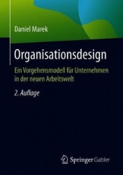 Organisationsdesign : Ein Vorgehensmodell für Unternehmen in der neuen Arbeitswelt
