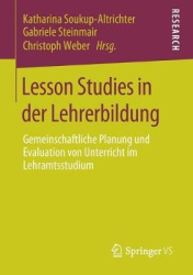Lesson Studies in der Lehrerbildung : Gemeinschaftliche Planung und Evaluation von Unterricht im Lehramtsstudium