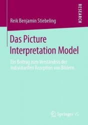 Das Picture Interpretation Model : Ein Beitrag zum Verständnis der individuellen Rezeption von Bildern