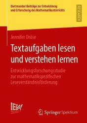 Textaufgaben lesen und verstehen lernen - Entwicklungsforschungsstudie zur mathematikspezifischen Leseverständnisförderung