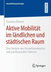 Aktive Mobilität im ländlichen und städtischen Raum : Eine Analyse von Umweltmerkmalen und psychosozialen Faktoren