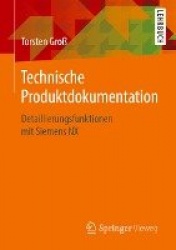 Technische Produktdokumentation : Detaillierungsfunktionen mit Siemens NX