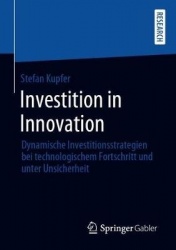 Investition in Innovation : Dynamische Investitionsstrategien bei technologischem Fortschritt und unter Unsicherheit