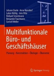 Multifunktionale Büro- und Geschäftshäuser : Planung – Konstruktion – Ökologie – Ökonomie