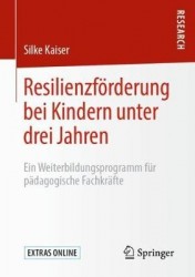 Resilienzförderung bei Kindern unter drei Jahren : Ein Weiterbildungsprogramm für pädagogische Fachkräfte